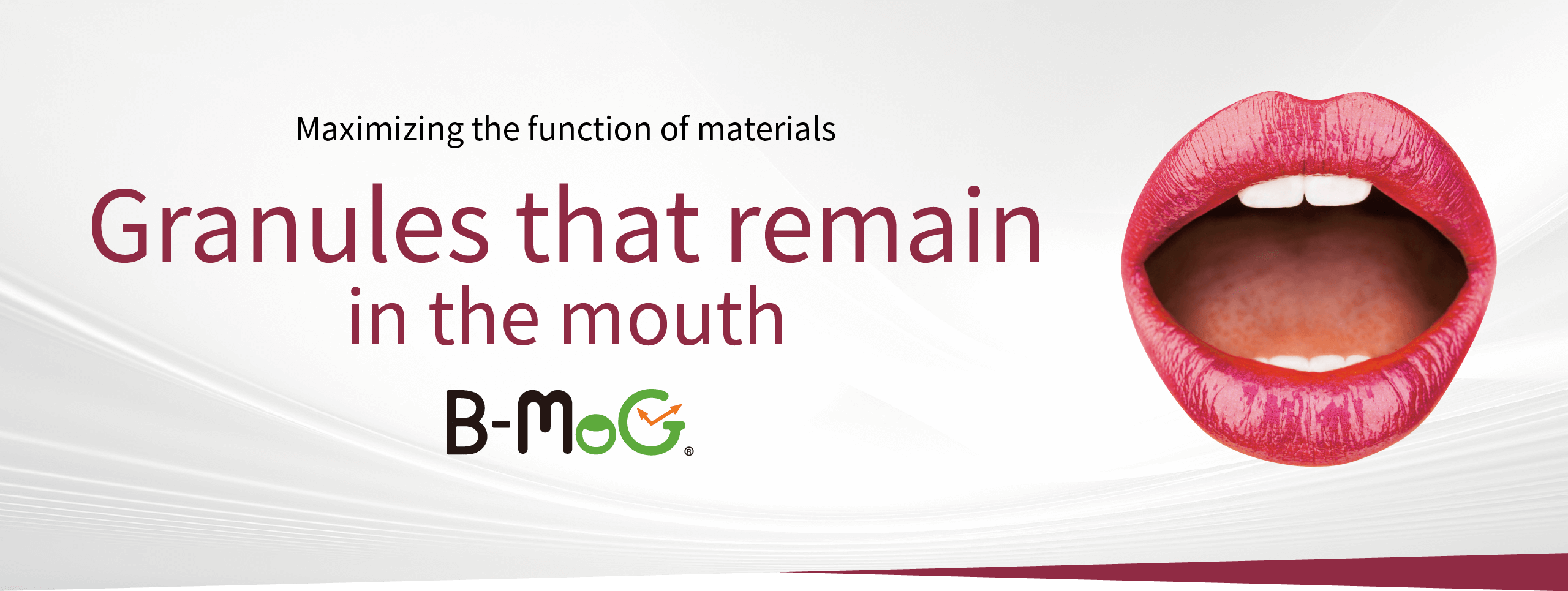 Maximizing the function of materials Granules that “remain” in the mouth B-MoG